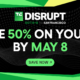 5 days to get 50% off a second Disrupt 2026 pass