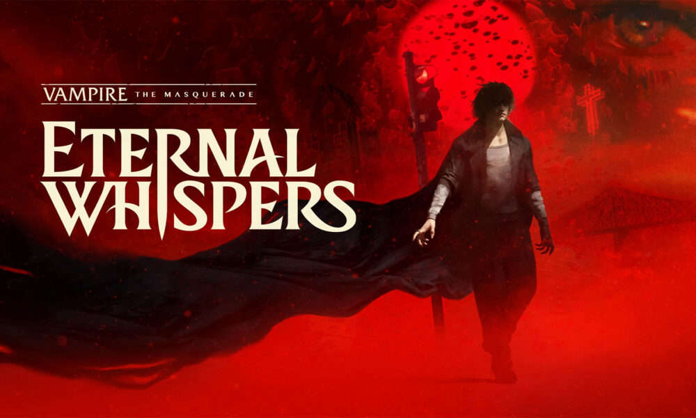 Vampire: The Masquerade - ETERNAL WHISPERS