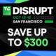 Last chance: Save up to $300 on your TechCrunch Disrupt 2026 ticket today 