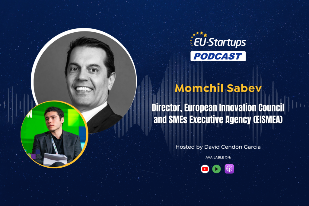 The EU-Startups Podcast | Interview with Momchil Sabev, Director of the EIC and EISMEA