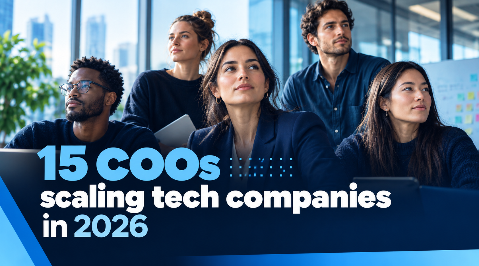 COO hiring just hit a seven-year high. Here are 15 operators scaling tech companies in 2026